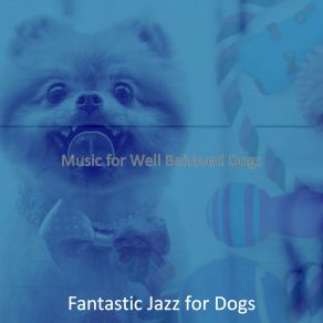 Download track Relaxed Music For Sweet Dogs Fantastic Jazz For Dogs