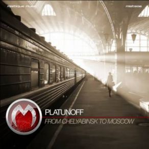 Download track From Chelyabinsk To Moscow (Original Mix) Platunoff