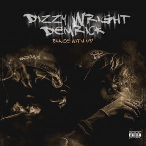 Download track Blaze With Us Dizzy Wright, Demrick