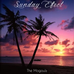 Download track Sunday Effect (Original Mix) The Mogoulz