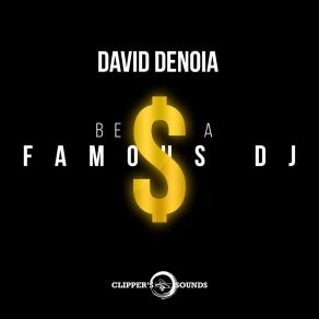 Download track Be A Famous DJ (Radio Edit) David Denoia