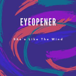 Download track Shes Like The Wind (Remastered) Eyeopener