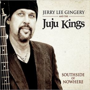 Download track Rich Man Blues Jerry Lee Gingery, The Juju Kings