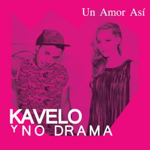 Download track Un Amor Así No Drama, Kavelo