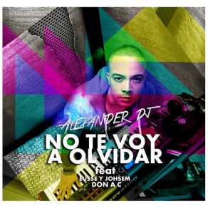 Download track No Te Voy A Olvidar (Eusse & Johsem & Don A. C) Dee AlexanderDon A. C, Eusse, Johsem