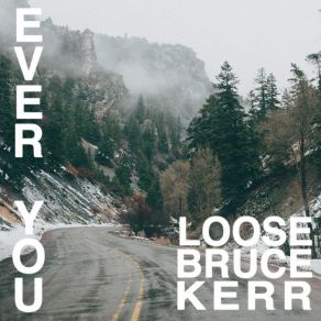 Download track Ever You Loose Bruce Kerr