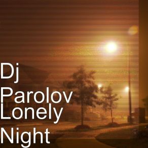 Download track Lonely Night (Rik-Art Remix) Dj Parolov