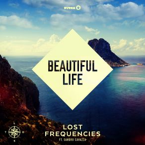 Download track Beautiful Life (Extended Mix) Lost Frequencies, Sandro Cavaz