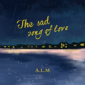 Download track The Sad Song Of Love A. L. M