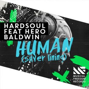 Download track Human (Silver Lining) (Original Mix) Hardsoul, The Silver Lining, Hero Baldwin