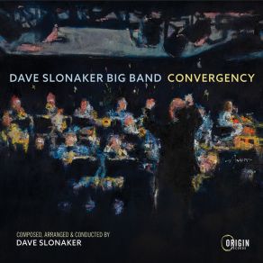 Download track Convergency Dave Slonaker Big Band, Dave Slonaker