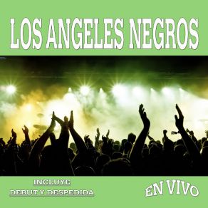 Download track Esta Noche La Paso Contigo (En Vivo) Los Ángeles Negros