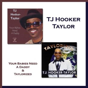 Download track Your Babies Need A Daddy T J Hooker Taylor