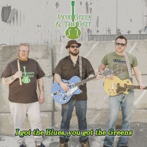 Download track I Got The Blues, You Got The Greens Jacob Green