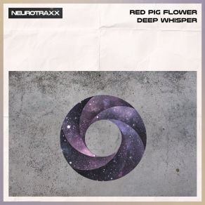 Download track Deep Whisper Red Pig Flower