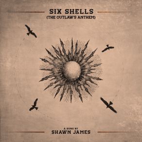 Download track Six Shells (The Outlaw's Anthem) (Acoustic) Shawn James