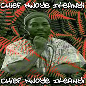 Download track Eze Ka Udene Chief Nwoye Ikeanyi