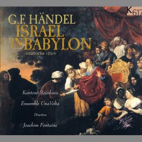 Download track Israel In Babylon, Pastiche (Arr. By Edward Toms): Act 2. He Speaks, And Host... Georg Friedrich Händel, Kantorei Saarlouis, Ensemble UnaVolta, Joachim Fontaine