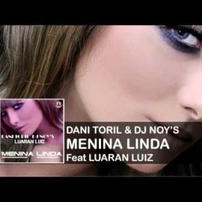 Download track Menina Linda (Radio Edit) DJ Noy'S, Luaran Luiz, Dani Toril