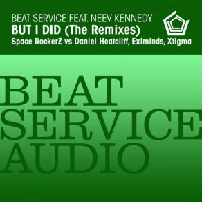 Download track But I Did (Space Rockerz Vs. Daniel Heatcliff Remix) Neev Kennedy, Beat ServiceSpace Rockerz