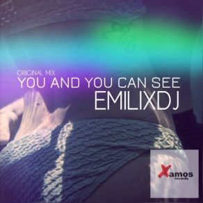 Download track You And You Can See (Emilixdj Remix) Emilixdj