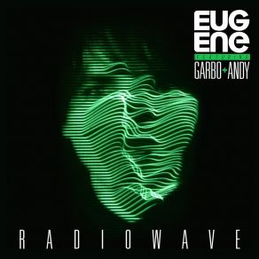 Download track Radiowave (UnicornTV, Sixthclone Remix) EugeneAndy, Garbo