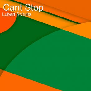 Download track Cant Stop Lubert Schultz
