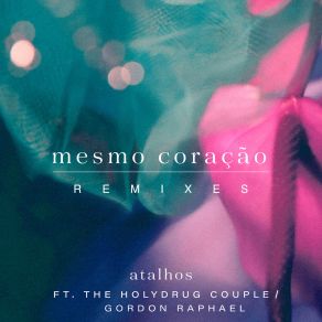 Download track Mesmo Coração (The Holydrug Couple Remix) The Holydrug Couple