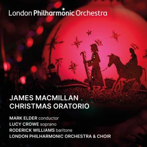 Download track MacMillan: Christmas Oratorio: Aria 1 (Live) The Choir, The London Philharmonic Orchestra, Lucy Crowe, Roderick Williams, Mark Elder