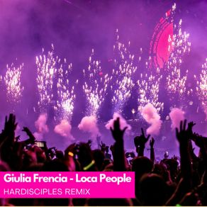 Download track Loca People (Hardisciples Remix) Giulia FrenciaHardisciples