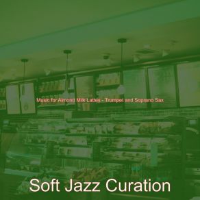 Download track High-Class Moods For Oat Milk Cappuccinos Soft Jazz Curation