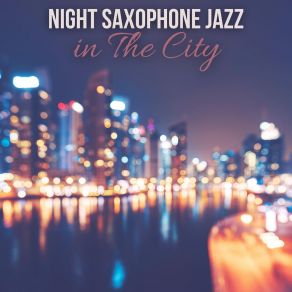 Download track Saxophone Serenity Sessions Jazz Sax Lounge Collection, Restaurant Jazz Music Collection, Smooth Jazz Music Ensemble