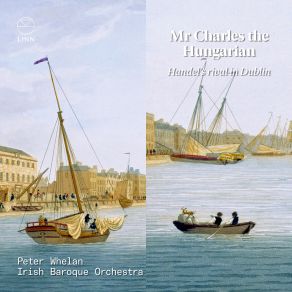 Download track Water Music, Suite No. 2, HWV 349- I. Overture Peter Whelan, Irish Baroque Orchestra