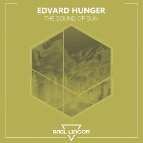 Download track The Sound Of Sun (Original Mix) Edvard Hunger