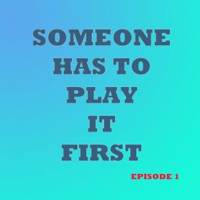 Download track Someone Has To Play It First Talk 7 Discover Sensation