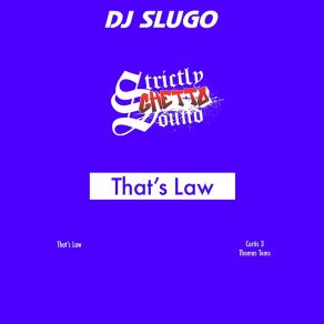 Download track That's Law DJ Slugo