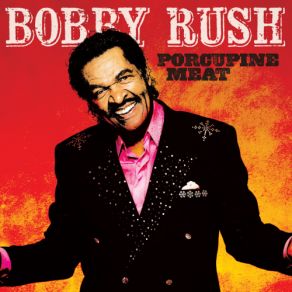 Download track Porcupine Meat Bobby RushVasti Jackson