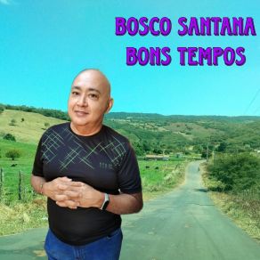 Download track Bons Tempos Bosco Santana