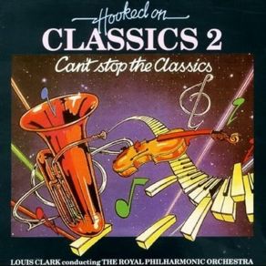 Download track Can'T Stop The Classics, Part 2 Louis Clark, The Royal Philormonic Orchestra