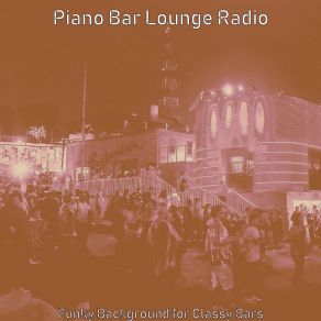 Download track High Class Ambiance For Classy Bars Bar Lounge Radio