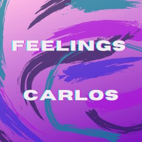 Download track Feelings Pt. 2 Carlos