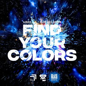 Download track Find Your Colors (Video Edit) Blue Man Group