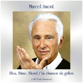 Download track Bleu, Blanc, Blond (Remastered 2019) Marcel Amont