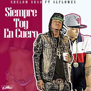 Download track Siempre Toy En Cuero (Alflowex) Shelow Shaq