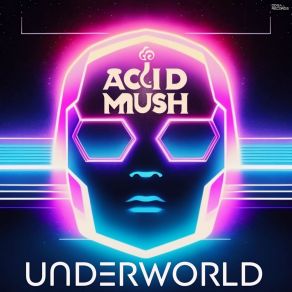 Download track Underwold ACID MUSH