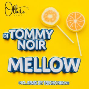 Download track Mellow (Teboho Nkone Remix) DJ Tommy NoirTeboho Nkone