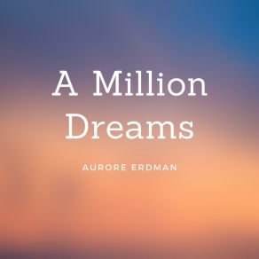 Download track A Million Dreams Aurore Erdman