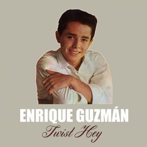 Download track Twist Hey Enrique Guzmán