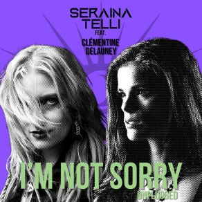 Download track I'm Not Sorry (Unplugged) Seraina TelliClémentine Delauney