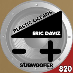 Download track Plastic Oceans Eric Daviz